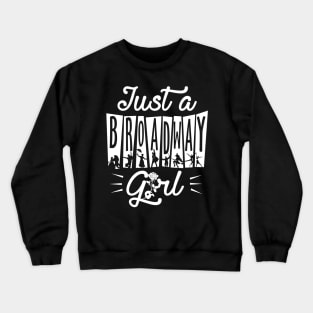 Just a Broadway Girl Crewneck Sweatshirt